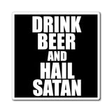 Drink Beer and Hail Satan - Fridge Magnets