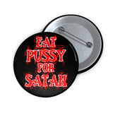 Eat Pussy For Satan - Pin Buttons