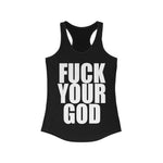 Fuck Your God - Racerback Tank