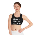 Don't Be A Cunt - Sports Bra