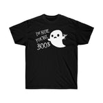 I'm Here For The Boos - Ultra Cotton Tee