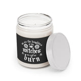 We are the Daughters of the Witches You Could Not Burn - Aromatherapy Candles, 9oz