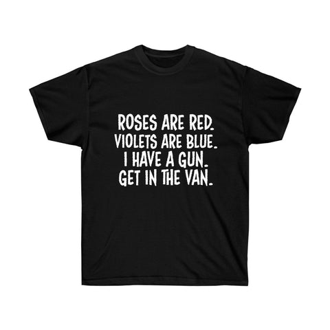 Roses Are Red Get In The Van Unisex Ultra Cotton Tee