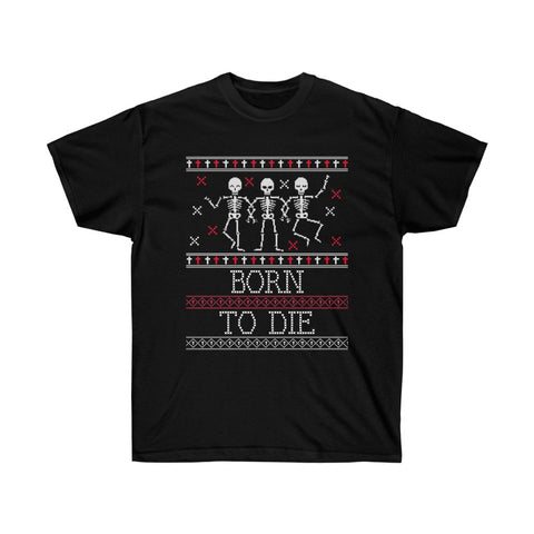 Born To Die  - Ugly Holiday Sweater Style - Ultra Cotton Tee