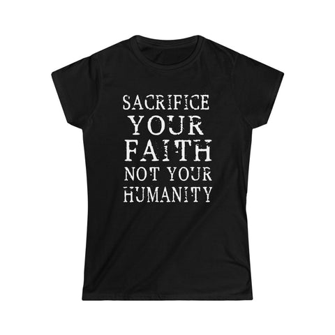 Sacrifice Your Faith Women's Softstyle Tee