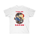 Take Me Satan - Ultra Cotton Tee
